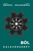 Kalejdoskopy T.1 Ból. Autor: Joanna Brodzik, Krajniewska Marika. Dadada.pl Okładka książki Kalejdoskopy T.1 Ból