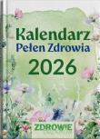 Kalendarz Pełen Zdrowia 2026. Autor:   Praca zbiorowa. Dadada.pl Okładka książki Kalendarz Pełen Zdrowia 2026