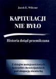 Okładka książki Kapitulacji nie było. Historia dotąd przemilczana