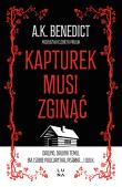 Kapturek musi zginąć. Autor: Benedict A.K.. Dadada.pl Okładka książki Kapturek musi zginąć