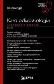 Kardiodiabetologia Zagadnienia wybrane. Autor: Balsam Paweł, Leszek Czupryniak (red.). Dadada.pl Okładka książki Kardiodiabetologia Zagadnienia wybrane