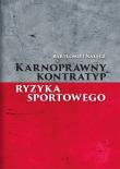 Karnoprawny kontratyp ryzyka sportowego. Autor: Bartłomiej Nałęcz. Dadada.pl Okładka książki Karnoprawny kontratyp ryzyka sportowego