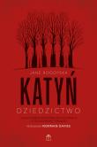 Okładka książki Katyń. Dziedzictwo. Stalinowska zbrodnia na Polakach i poszukiwanie zbrodni