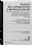 Okładka książki Kazusy dla aplikantów z rozwiązaniami.  Prawo cywilne, postępowanie cywilne, prawo karne, postępowanie karne, prawo gospodarcze,  pracy i ubezpieczeń