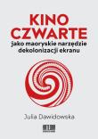 Okładka książki Kino Czwarte jako maoryskie narzędzie dekolonizacji ekranu