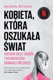 Kobieta, która oszukała świat. Historia Belle Gibson i największego skandalu wellness. Autor: Donelly Beau, Toscano Nick. Dadada.pl Okładka książki Kobieta, która oszukała świat. Historia Belle Gibson i największego skandalu wellness