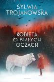 Kobieta o białych oczach. Autor: Sylwia Trojanowska. Dadada.pl Okładka książki Kobieta o białych oczach