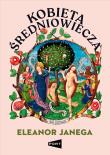 Kobieta średniowiecza. Autor: Janega Eleanor. Dadada.pl Okładka książki Kobieta średniowiecza