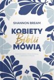 Kobiety Biblii mówią. Autor: Shannon Bream. Dadada.pl Okładka książki Kobiety Biblii mówią