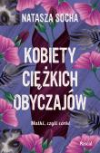 Kobiety ciężkich obyczajów Wielkie Litery. Autor: Natasza Socha. Dadada.pl Okładka książki Kobiety ciężkich obyczajów Wielkie Litery