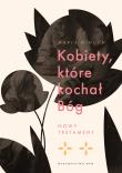 Kobiety, które kochał Bóg. Autor: Maria Elżbieta Miduch. Dadada.pl Okładka książki Kobiety, które kochał Bóg