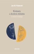 Kobiety u końca świata i inne eseje. Autor: Piskorski Jan M.. Dadada.pl Okładka książki Kobiety u końca świata i inne eseje