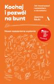 Kochaj i pozwól na bunt. Jak towarzyszyć nastolatkom w dorastaniu wyd. 2. Autor: Joanna Szulc. Dadada.pl Okładka książki Kochaj i pozwól na bunt. Jak towarzyszyć nastolatkom w dorastaniu wyd. 2