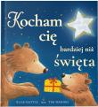 Kocham cię bardziej niż święta. Autor: Ellie Hattie, Tim Warnes. Dadada.pl Okładka książki Kocham cię bardziej niż święta