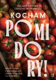 Okładka książki Kocham pomidory! Sekrety uprawy najsmaczniejszych odmian w ogrodzie i na balkonie.