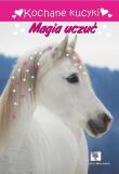 Kochane kucyki. Magia uczuć. Autor: Wileńska Agnieszka. Dadada.pl Okładka książki Kochane kucyki. Magia uczuć