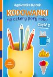 Kodowanki na cztery pory roku cz.2. Autor: Agnieszka Kozak. Dadada.pl Okładka książki Kodowanki na cztery pory roku cz.2