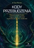Okładka książki Kody przebudzenia. Praktyczna ścieżka 5 kodów i mapa energii do uzdrowienia na poziomie emocji, ciała i świadomości