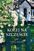 Kolej na szczęście. Autor: Przeździk Natalia. Dadada.pl Okładka książki Kolej na szczęście
