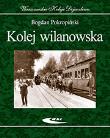 Okładka książki Kolej wilanowska Warszawskie Koleje dojazdowe