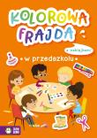 Kolorowa frajda. W przedszkolu. Autor: Opracowanie zbiorowe. Dadada.pl Okładka książki Kolorowa frajda. W przedszkolu