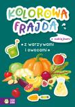 Kolorowa frajda. Z warzywami i owocami. Autor: Opracowanie zbiorowe. Dadada.pl Okładka książki Kolorowa frajda. Z warzywami i owocami
