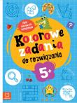Okładka książki Kolorowe zadania do rozwiązania. Zbiór ciekawych łamigłówek dla dzieci 5+