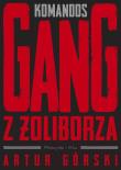 Komandos. Gang z Żoliborza DL. Autor: Artur Górski. Dadada.pl Okładka książki Komandos. Gang z Żoliborza DL