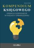 Kompendium księgowego Operacje gospodarcze w księgach i sprawozdaniu. Autor: Trzpioła Katarzyna. Dadada.pl Okładka książki Kompendium księgowego Operacje gospodarcze w księgach i sprawozdaniu
