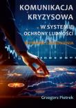 Komunikacja kryzysowa w systemie ochrony ludności. Wybrane zagadnienia. Autor: Pietrek Grzegorz. Dadada.pl Okładka książki Komunikacja kryzysowa w systemie ochrony ludności. Wybrane zagadnienia