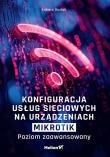 Konfiguracja usług sieciowych na urządzeniach MikroTik. Poziom zaawansowany. Autor: Łukasz Guziak. Dadada.pl Okładka książki Konfiguracja usług sieciowych na urządzeniach MikroTik. Poziom zaawansowany