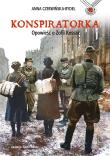 Konspiratorka. Opowieść o Zofii Kossak. Autor: Czerwińska-Rydel Anna. Dadada.pl Okładka książki Konspiratorka. Opowieść o Zofii Kossak