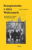 Konspiratorka z ulicy Walecznych. Wspomnienia z niemieckiej okupacji 1939–1945. Autor: Izabella Horodecka. Dadada.pl Okładka książki Konspiratorka z ulicy Walecznych. Wspomnienia z niemieckiej okupacji 1939–1945