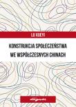 Okładka książki Konstrukcja społeczeństwa we współczesnych Chinach