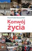Konwój życia. Autor: Paweł Kukiz-Szczuciński. Dadada.pl Okładka książki Konwój życia