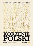 Okładka książki Korzenie Polski. Tom 1