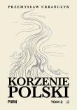 Okładka książki Korzenie Polski. Tom 2