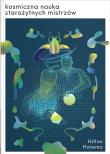 Kosmiczna Nauka starożytnych mistrzów. Autor: Hilton Hotema. Dadada.pl Okładka książki Kosmiczna Nauka starożytnych mistrzów