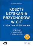 Okładka książki Koszty uzyskania przychodów w CIT - co jest, a co nie jest kosztem. Przykłady, komentarze, interpret