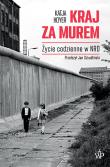 Kraj za murem. Życie codzienne w NRD 1949 -1990. Autor: Katja Hoyer. Dadada.pl Okładka książki Kraj za murem. Życie codzienne w NRD 1949 -1990