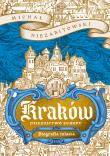 Okładka książki Kraków. Dziedzictwo Europy. Biografia miasta