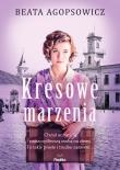Kresowe marzenia. Autor: Agopsowicz Beata. Dadada.pl Okładka książki Kresowe marzenia