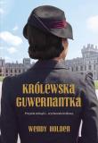 Królewska guwernantka. Autor: Wendy Holden. Dadada.pl Okładka książki Królewska guwernantka