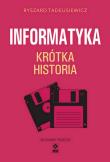 Krótka historia informatyki wyd. 2025. Autor: Ryszard Tadeuszkiewicz. Dadada.pl Okładka książki Krótka historia informatyki wyd. 2025
