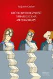 Krótkowzroczność strategiczna menedżerów. Autor: Wojciech Czakon. Dadada.pl Okładka książki Krótkowzroczność strategiczna menedżerów
