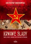 Krwawe ślady. Gwałty, mordy i grabieże Armii Czerwonej na Polakach. Tajemnice Historii. Autor: Drozdowski Krzysztof. Dadada.pl Okładka książki Krwawe ślady. Gwałty, mordy i grabieże Armii Czerwonej na Polakach. Tajemnice Historii