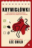 Krymigłówki. 100 zagadek kryminalnych i pomysłów na zabójczą intrygę. Autor: Child Lee, Veste Luca, Robin Stears. Dadada.pl Okładka książki Krymigłówki. 100 zagadek kryminalnych i pomysłów na zabójczą intrygę