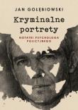 Kryminalne portrety. Autor: Jan Gołębiowski. Dadada.pl Okładka książki Kryminalne portrety