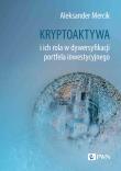 Kryptoaktywa i ich rola w dywersyfikacji portfela inwestycyjnego. Autor: Mercik Aleksander. Dadada.pl Okładka książki Kryptoaktywa i ich rola w dywersyfikacji portfela inwestycyjnego