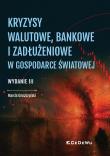 Okładka książki Kryzysy walutowe, bankowe i zadłużeniowe w gospodarce światowej wyd. 3
